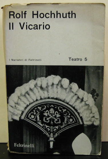 Rolf Hochhuth Il Vicario. Dramma in 5 atti. Con prefazione di Carlo Bo, nota di Erwin Piscator e le delucidazioni storiche dell'Autore 1964 Milano Feltrinelli